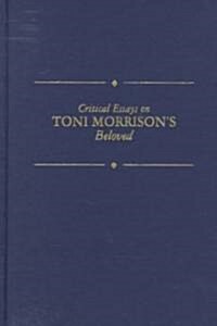 Critical Essays on Toni Morrisons Beloved: Toni Morrisons Beloved (Hardcover)