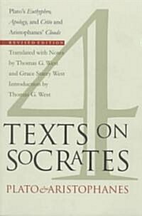 Four Texts on Socrates: Platos Euthyphro, Apology, and Crito and Aristophanes Clouds (Paperback, 2, Revised)