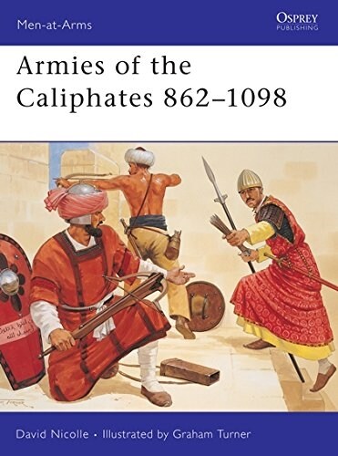 Armies of the Caliphates 862–1098 (Paperback)
