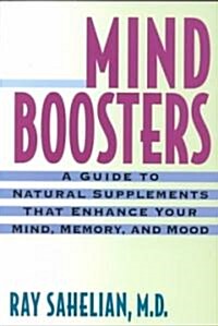 Mind Boosters: A Guide to Natural Supplements That Enhance Your Mind, Memory, and Mood (Paperback)