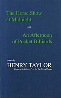 The Horse Show at Midnight and an Afternoon of Pocket Billiards: Poems (Paperback)