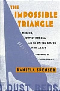 The Impossible Triangle: Mexico, Soviet Russia, and the United States in the 1920s (Paperback)