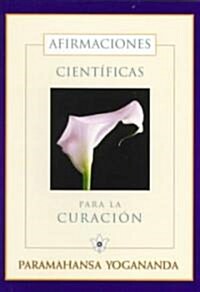 Afirmaciones Cientificas Para LA Curacion/Scientific Healing Affirmations (Paperback)