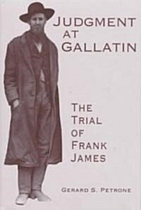Judgment at Gallatin: The Trial of Frank James (Hardcover)