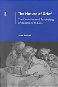 The Nature of Grief : The Evolution and Psychology of Reactions to Loss (Paperback)