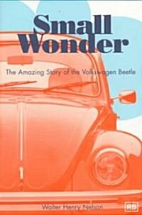 Small Wonder: The Amazing Story of the Volkswagen Beetle (Paperback)