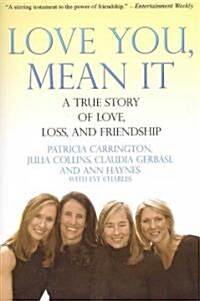 Love You, Mean It: A True Story of Love, Loss, and Friendship (Paperback)