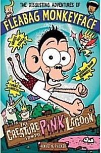 [중고] The Disgusting Adventures of Fleabag Monkeyface 3: The Creature from the Pink Lagoon (Paperback)