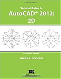 Tutorial Guide to Autocad 2012 (Paperback)