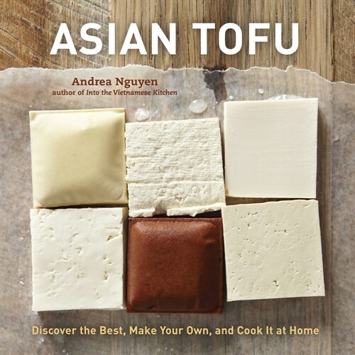 [중고] Asian Tofu: Discover the Best, Make Your Own, and Cook It at Home (Hardcover)