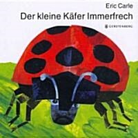 Der Kleine Kafer Immerfrech/ The Very Grouchy Ladybug (Board Book)