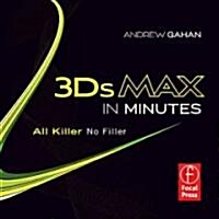 3ds Max in Minutes: All Killer, No Filler (Hardcover)