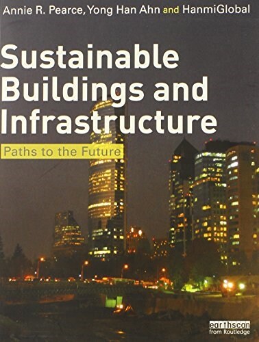 Sustainable Buildings and Infrastructure : Paths to the Future (Paperback)