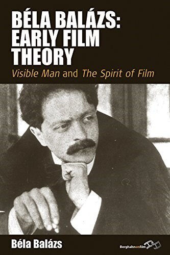 Bela Balazs: Early Film Theory : Visible Man and The Spirit of Film (Paperback)