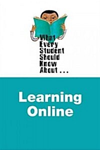 What Every Student Should Know about Online Learning (Paperback)
