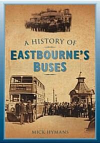A History of Eastbournes Buses (Paperback)