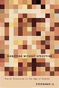 Signifying Without Specifying: Racial Discourse in the Age of Obama (Hardcover)