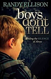 Boys Dont Tell: Ending the Silence of Abuse (Paperback)