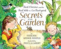 Secrets of the garden :food chains and the food web in our backyard 