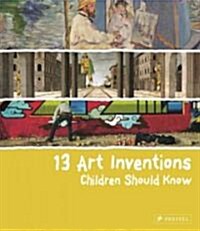 13 Art Inventions Children Should Know (Hardcover)