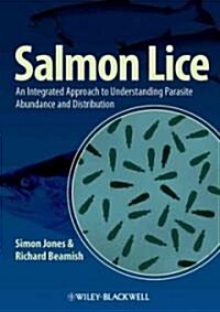 Salmon Lice: An Integrated Approach to Understanding Parasite Abundance and Distribution (Hardcover)