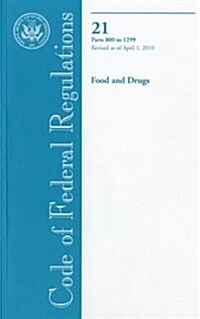 Code of Federal Regulations, Title 21, Food and Drugs, Pt. 800-1299, Revised as of April 1, 2010 (Paperback, 1st)