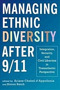 Managing Ethnic Diversity After 9/11: Integration, Security, and Civil Liberties in Transatlantic Perspective (Paperback)