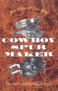 Cowboy Spurs and Their Makers, Volume 37 (Paperback)