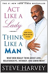 ACT Like a Lady, Think Like a Man: What Men Really Think about Love, Relationships, Intimacy, and Commitment                                           (Paperback)