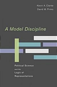 A Model Discipline: Political Science and the Logic of Representations (Paperback)