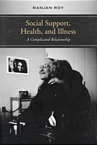 Social Support, Health, and Illness: A Complicated Relationship (Hardcover)