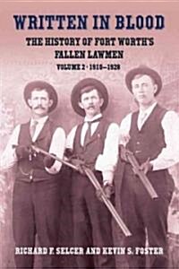 Written in Blood: The History of Fort Worths Fallen Lawmen: Volume 2, 1910-1928 (Hardcover)