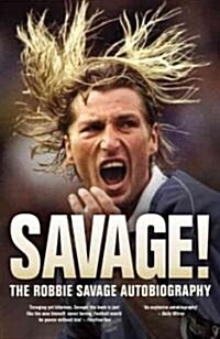 Savage! : The Robbie Savage Autobiography (Paperback)