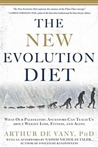 The New Evolution Diet: What Our Paleolithic Ancestors Can Teach Us about Weight Loss, Fitness, and Aging (Paperback)