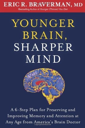 Younger Brain, Sharper Mind: A 6-Step Plan for Preserving and Improving Memory and Attention at Any Age (Hardcover)