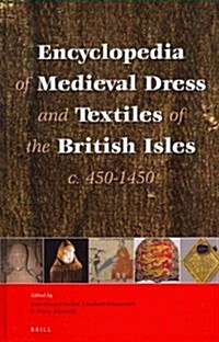 Encyclopedia of Medieval Dress and Textiles of the British Isles, C. 450-1450 (Hardcover)