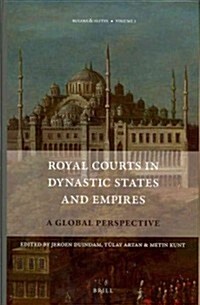 Royal Courts in Dynastic States and Empires: A Global Perspective (Hardcover)