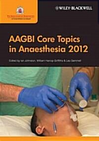 AAGBI Core Topics in Anaesthesia (Paperback, 2012)