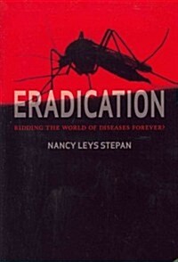 Eradication: Ridding the World of Diseases Forever? (Hardcover)