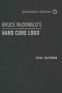 Bruce McDonalds Hard Core LOGO (Hardcover)