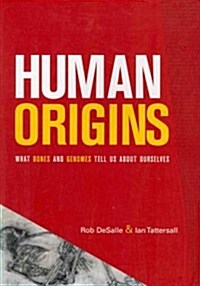 Human Origins: What Bones and Genomes Tell Us about Ourselves (Paperback)