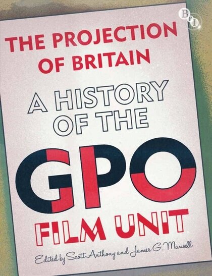 The Projection of Britain: A History of the GPO Film Unit (Paperback)