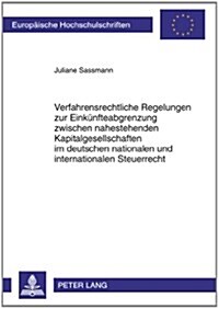 Verfahrensrechtliche Regelungen Zur Einkuenfteabgrenzung Zwischen Nahestehenden Kapitalgesellschaften Im Deutschen Nationalen Und Internationalen Steu (Paperback)