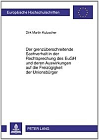 Der Grenzueberschreitende Sachverhalt in Der Rechtsprechung Des Eugh Und Deren Auswirkungen Auf Die Freizuegigkeit Der Unionsbuerger (Paperback)