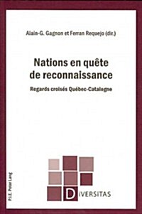 Nations En Qu?e de Reconnaissance: Regards Crois? Qu?ec-Catalogne (Paperback)