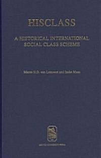 Hisclass: A Historical International Social Class Scheme (Hardcover)