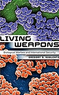 Living Weapons: Biological Warfare and International Security (Paperback)
