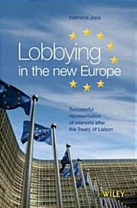 Lobbying in the New Europe: Successful Representation of Interests After the Treaty of Lisbon (Hardcover)
