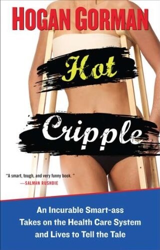 [중고] Hot Cripple: An Incurable Smart-Ass Takes on the Health Care System and Lives to Tell the Tale (Paperback)