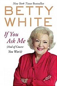 If You Ask Me: (And of Course You Wont) (Paperback)